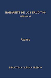 Banquete de los eruditos. Libros I-II - Ateneo - E-Book