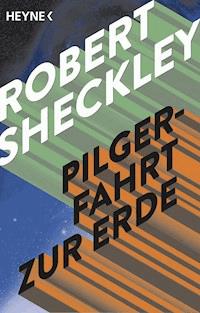 Pilgerfahrt zur Erde - Robert Sheckley - E-Book