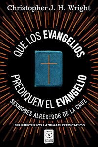 Que los evangelios prediquen el Evangelio - Christopher J. H. Wright - E-Book
