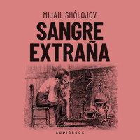 Sangre extraña (Completo) - Mijail Sholojov - Hörbuch
