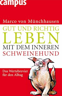 Gut und richtig leben mit dem inneren Schweinehund - Marco von Münchhausen - E-Book + Hörbuch