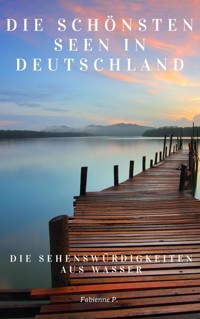 Die schönsten Seen in Deutschland - Fabienne P. - E-Book