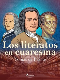 Los literatos en cuaresma - Tomás De Iriarte - E-Book