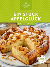 Meine Lieblingsrezepte: Ein Stück Apfelglück - Dr. Oetker Verlag - E-Book