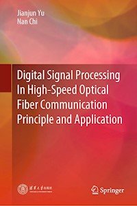 Digital Signal Processing In High-Speed Optical Fiber Communication Principle and Application - Jianjun Yu - E-Book