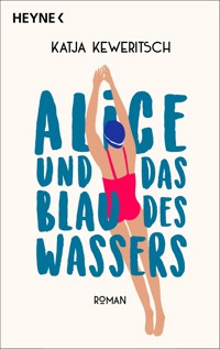 Alice und das Blau des Wassers - Katja Keweritsch - E-Book