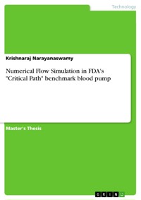 Numerical Flow Simulation in FDA's "Critical Path" benchmark blood pump - Krishnaraj Narayanaswamy - E-Book