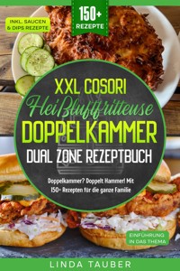 XXL Cosori Heißluftfritteuse Doppelkammer Dual Zone Rezeptbuch - Linda Tauber - E-Book