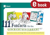 111 Funfacts für den Geschichtsunterricht 5-7 - Julia Hoffmann - E-Book