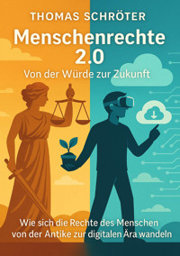 Menschenrechte 2.0 – Von der Würde zur Zukunft - Thomas Schröter - E-Book