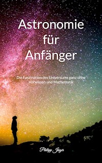 Astronomie für Anfänger - Philipp Jäger - E-Book