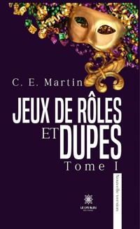 Jeux de rôles et dupes - Tome 1 - C. E. Martin - E-Book