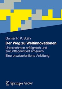 Der Weg zu Weltinnovationen - Gunter R. K. Stahr - E-Book