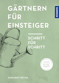 Gärtnern für Einsteiger - Engelbert Kötter - E-Book