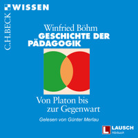 Geschichte der Pädagogik - LAUSCH Wissen, Band 4 (Ungekürzt) - Winfried Böhm - Hörbuch
