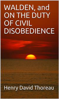 Walden, And  On The Duty Of Civil Disobedience - Henry David Thoreau - E-Book
