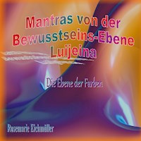 Mantras von der Bewusstseins-Ebene Luijeina - Rosemarie Eichmüller - E-Book
