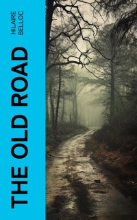The Old Road - Hilaire Belloc - E-Book