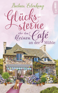 Glückssterne über dem kleinen Café an der Mühle - Barbara Erlenkamp - E-Book