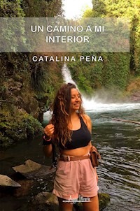 Un camino a mi interior - Catalina Peña - E-Book