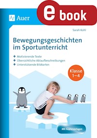 Bewegungsgeschichten im Sportunterricht Klasse 1-4 - Sarah Kohl - E-Book