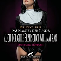 Das Kloster der Sünde: Auch der geile Erzbischof will mal ran / Erotik Audio Story / Erotisches Hörbuch - Millicent Light - Hörbuch