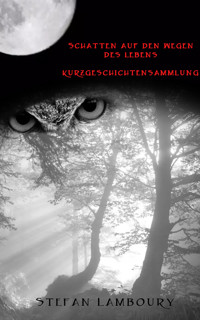 Schatten auf den Wegen des Lebens - Stefan Lamboury - E-Book