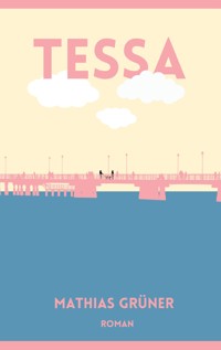Tessa - Mathias Grüner - E-Book