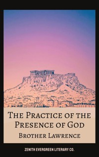 The Practice of the Presence of God - Brother Lawrence - E-Book
