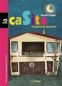 La casita. Forgetting Spanish - David Unger - E-Book