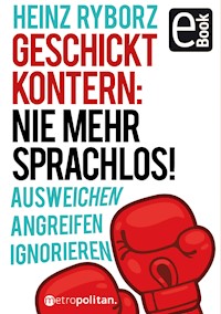 Geschickt kontern: Nie mehr sprachlos! - Heinz Ryborz - E-Book