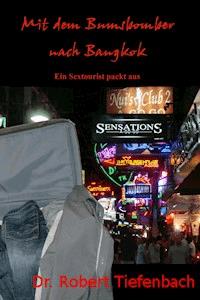 Mit dem Bumsbomber nach Bangkok - Dr. Robert Tiefenbach - E-Book