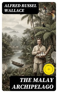 The Malay Archipelago - Alfred Russel Wallace - E-Book