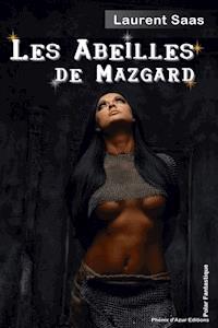 Les abeilles de Mazgard - Laurent Saas - E-Book