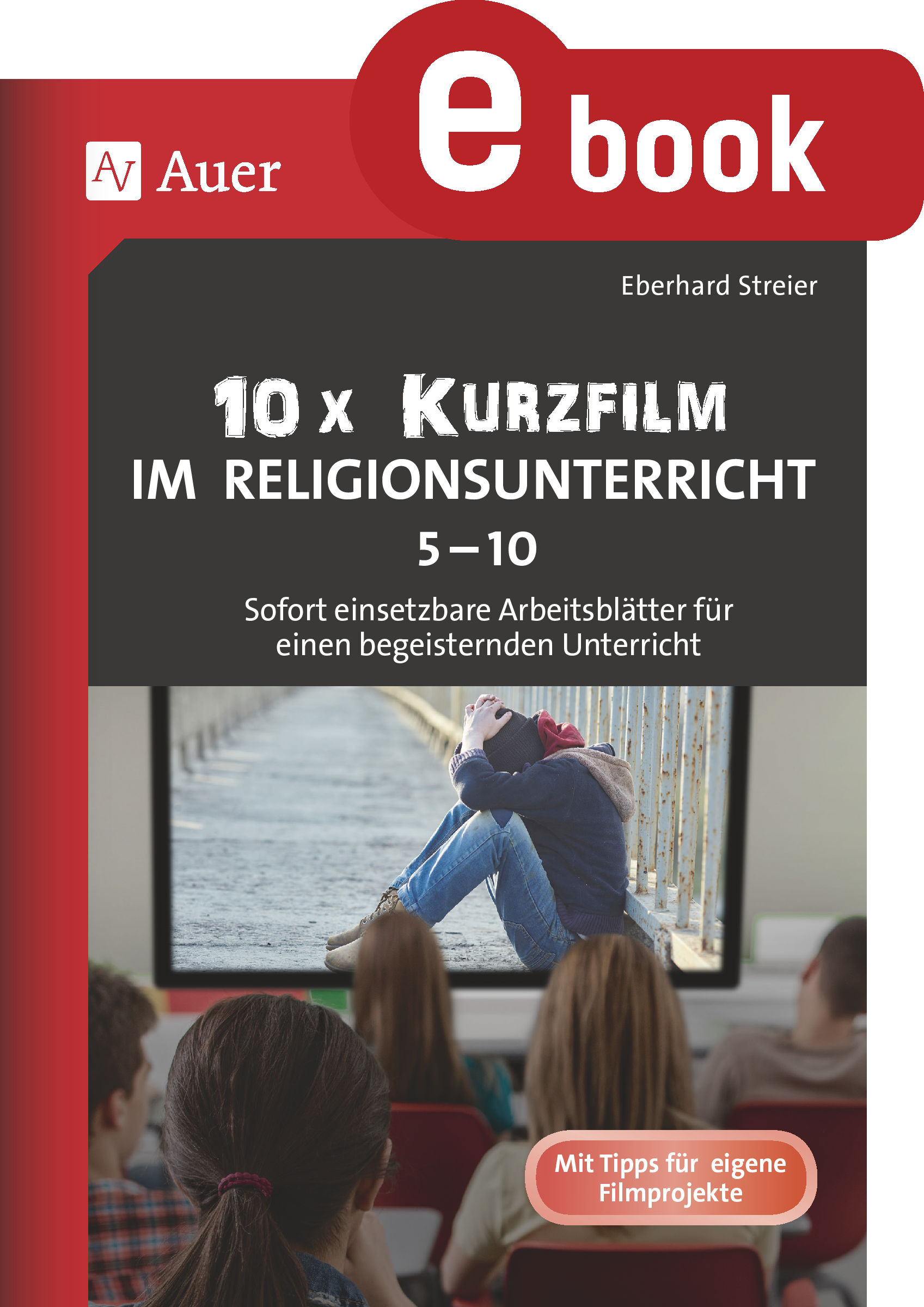 10x Kurzfilm im Religionsunterricht 5-10 - Eberhard Streier - E-Book