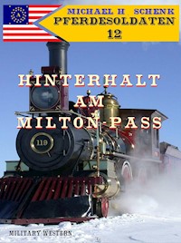 Pferdesoldaten 12 - Hinterhalt am Milton-Pass - Michael Schenk - E-Book