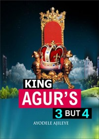 King Agur’s 3 but 4 - Ayodele Ajileye - E-Book