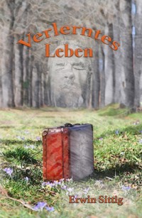 Verlerntes Leben - Erwin Sittig - E-Book