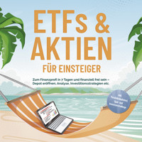 ETFs & Aktien für Einsteiger: Zum Finanzprofi in 7 Tagen und finanziell frei sein – Depot eröffnen, Analyse, Investitionsstrategien etc. - inkl. Persönlichkeitstest, Spar- und Investmentchallenge - Bernd Hofmann - Hörbuch