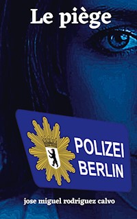 LE PIÈGE - Jose Miguel Rodriguez Calvo - E-Book