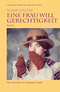 Eine Frau will Gerechtigkeit - Wilkie Collins - E-Book