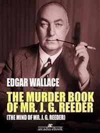 The Murder Book of Mr. J. G. Reeder (The Mind of Mr. J. G. Reeder) - Edgar Wallace - E-Book