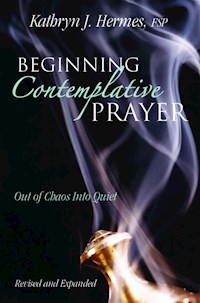 Beginning Contemplative Prayer - Kathryn J. Hermes - E-Book