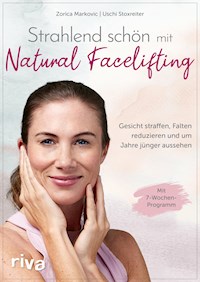 Strahlend schön mit Natural Facelifting - Zorica Markovic - E-Book