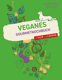 Veganes Gourmetkochbuch - Manuela Hager - E-Book