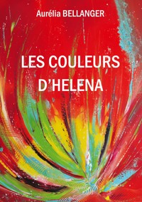 Les couleurs d'Héléna - Aurélia Bellanger - E-Book