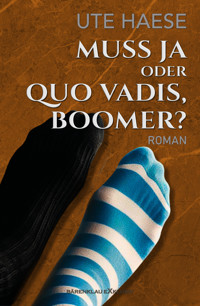 Muss ja oder Quo vadis, Boomer? - Ute Haese - E-Book