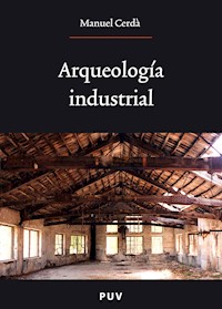 Arqueología industrial - Manuel Cerdá Peréz - E-Book