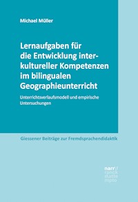 Lernaufgaben für die Entwicklung interkultureller Kompetenzen im bilingualen Geographieunterricht - Michael Muller - E-Book