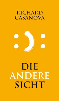 Die andere Sicht - Richard Casanova - E-Book